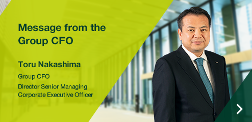 Message from the Group CFO Toru Nakashima Group CFO Director Senior Managing Corporate Executive Officer