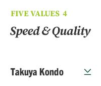 FIVE VALUES 4 Speed & Quality Takuya Kondo