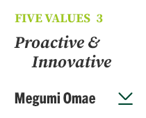 FIVE VALUES 3 Proactive & Innovative Megumi Omae