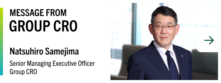 MESSAGE FROM GROUP CRO Natsuhiro Samejima Senior Managing Executive Officer Group CRO