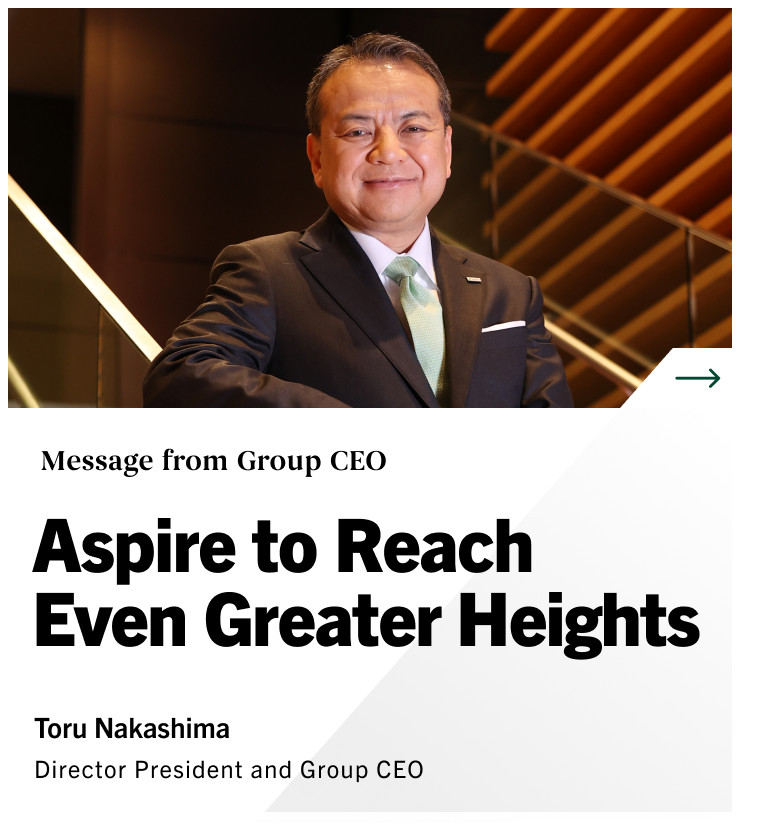 Message from Group CEO Aspire to Reach Even Greater Heights Toru Nakashima Director President and Group CEO