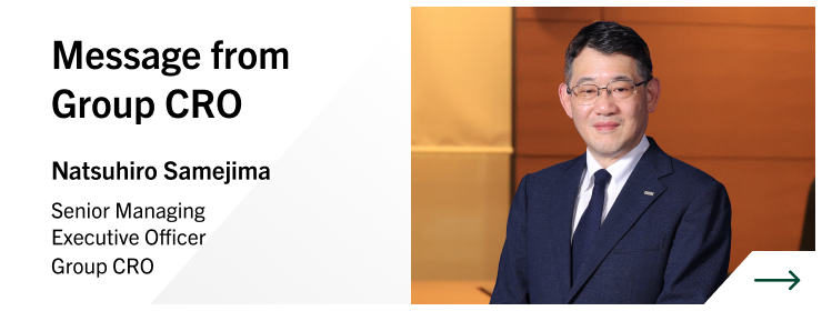 Message from Group CRO Natsuhiro Samejima Senior Managing Executive Officer Group CRO