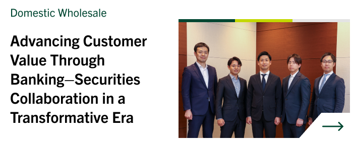 Domestic Wholesale Advancing Customer Value Through Banking–Securities Collaboration in a Transformative Era