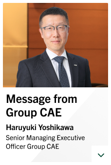 Message from Group CAE Message from Group CAE Haruyuki Yoshikawa Senior Managing Executive Officer Group CAE