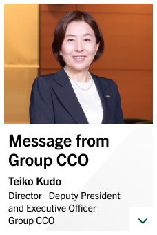 Message from Group CCO Message from Group CCO Teiko Kudo Director Deputy President and Executive Officer Group CCO