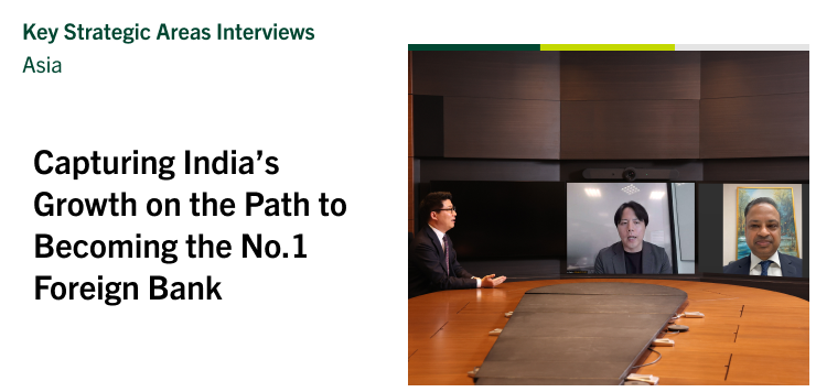 Key Strategic Areas Interviews | Asia Capturing India’s Growth on the Path to Becoming the No.1 Foreign Bank