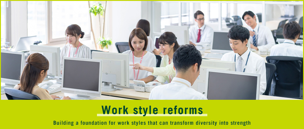 Work style reforms Building a foundation for work styles that can transform diversity into strength